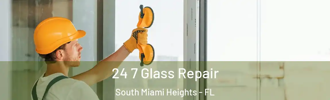  24 7 Glass Repair South Miami Heights - FL